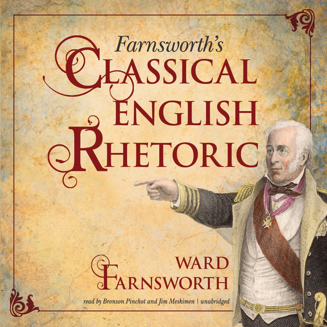 Ward Farnsworth - Farnsworth’s Classical English Rhetoric