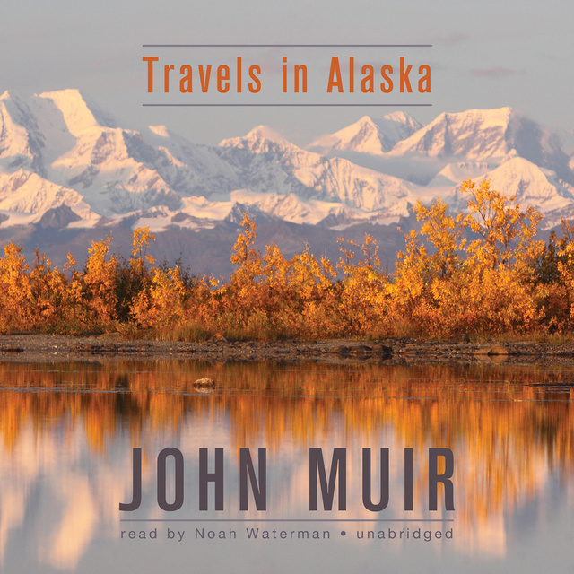 John Muir - Travels in Alaska