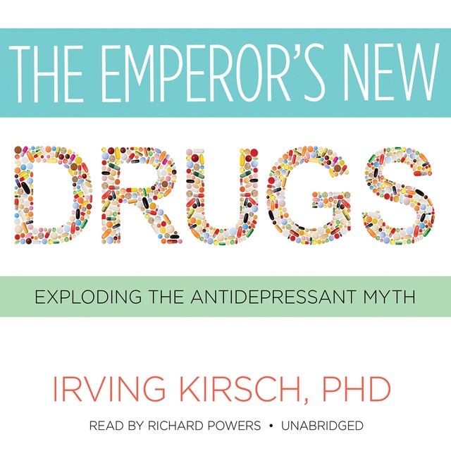 Irving Kirsch (Ph.D.) - The Emperor’s New Drugs