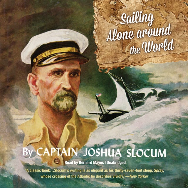 Joshua Slocum - Sailing Alone around the World