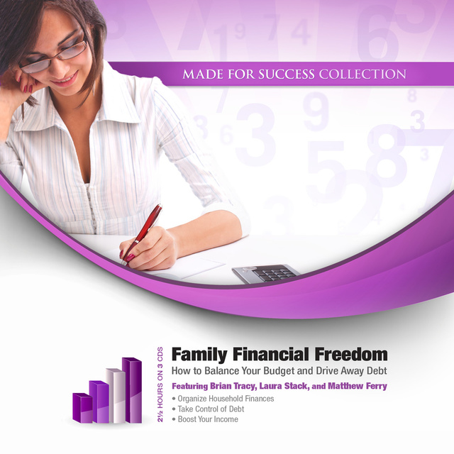 Matthew Ferry, Brian Tracy, Laura Stack - Family Financial Freedom: How to Balance Your Budget and Drive Away Debt