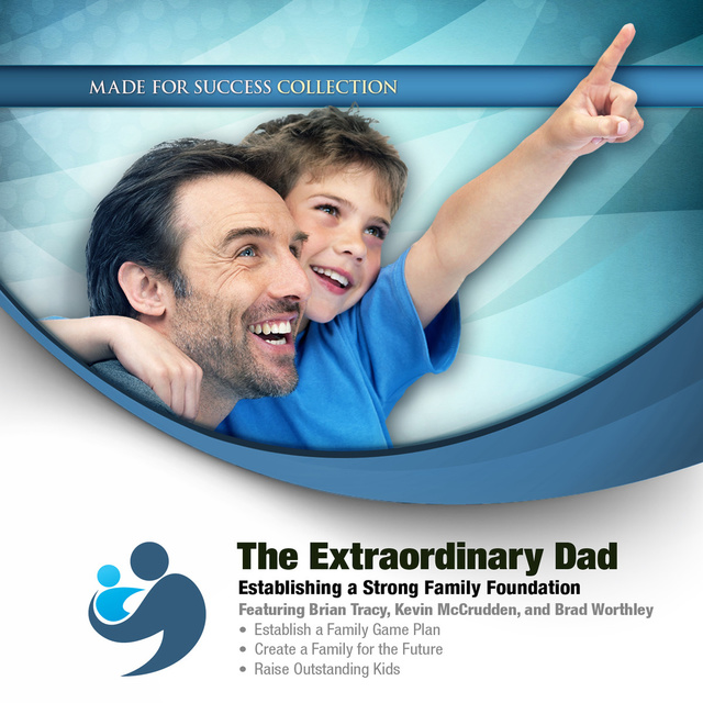 Made for Success - The Extraordinary Dad: Establishing a Strong Family Foundation
