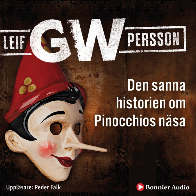 Leif G.W. Persson - Den sanna historien om Pinocchios näsa : en roman om ett brott