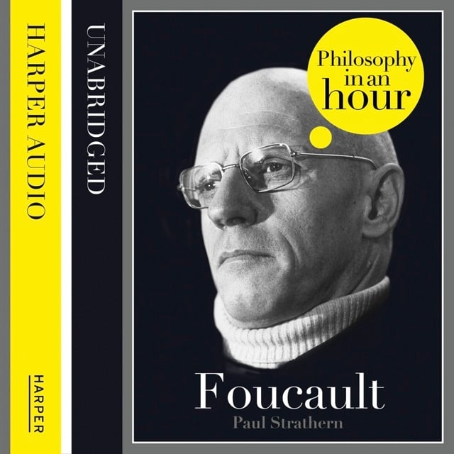 Paul Strathern - Foucault: Philosophy in an Hour