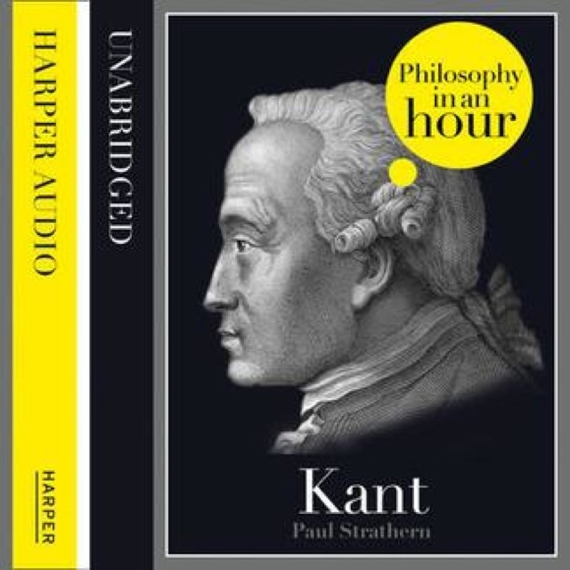 Paul Strathern - Kant: Philosophy in an Hour