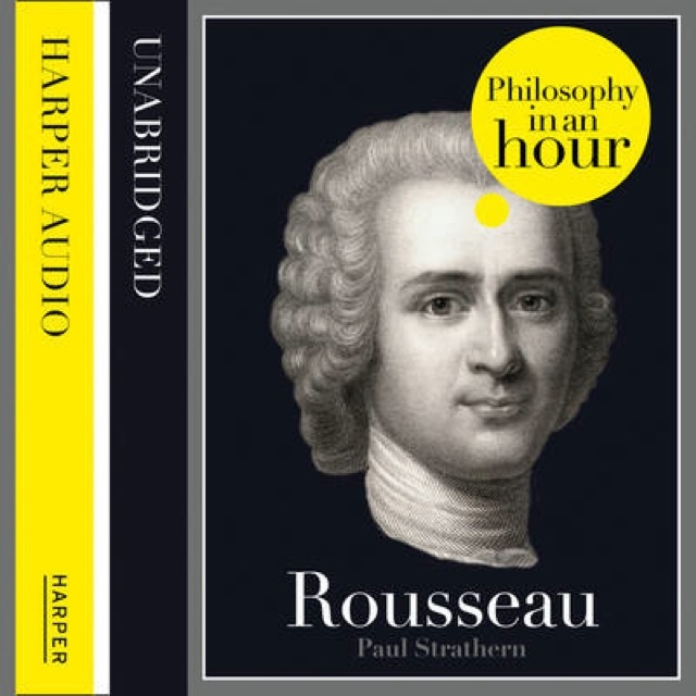 Paul Strathern - Rousseau: Philosophy in an Hour