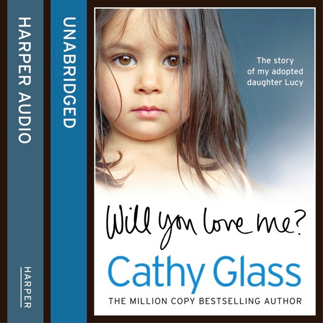Cathy Glass - Will You Love Me?: The story of my adopted daughter Lucy