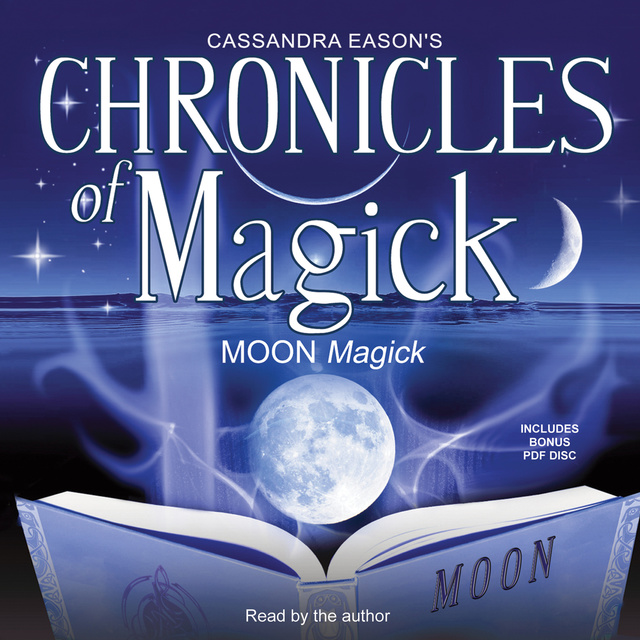 Cassandra Eason - Chronicles of Magick: Moon Magick