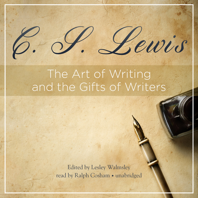 C.S. Lewis - The Art of Writing and the Gifts of Writers