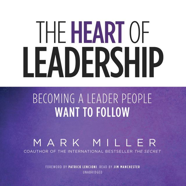 Mark Miller - The Heart of Leadership