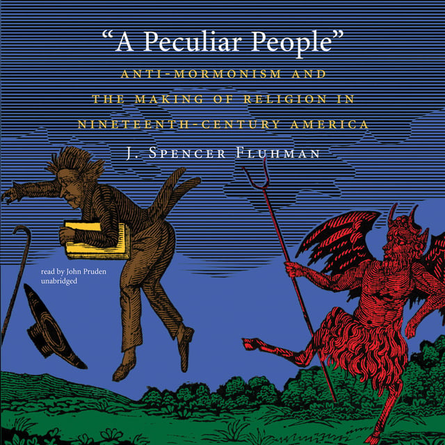 J. Spencer Fluhman - A Peculiar People