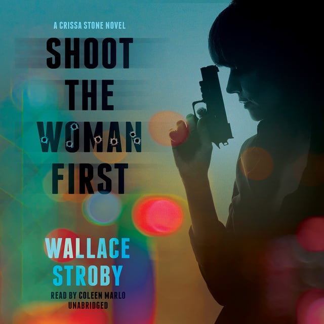 Wallace Stroby - Shoot the Woman First