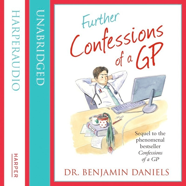 Benjamin Daniels - Further Confessions of a GP