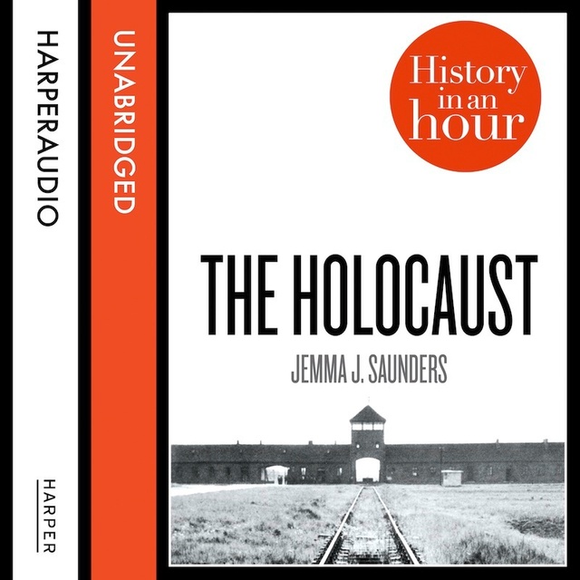 Jemma J. Saunders - The Holocaust: History in an Hour