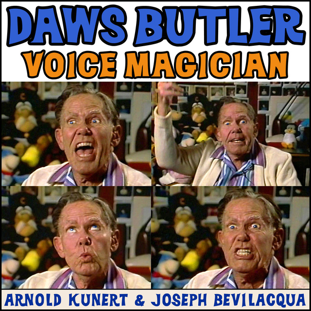 Arnold R. Kunert - Daws Butler: Voice Magician