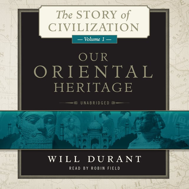 Will Durant - Our Oriental Heritage