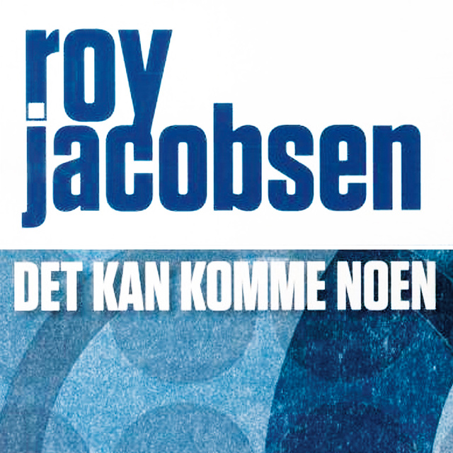 Roy Jacobsen - Det kan komme noen
