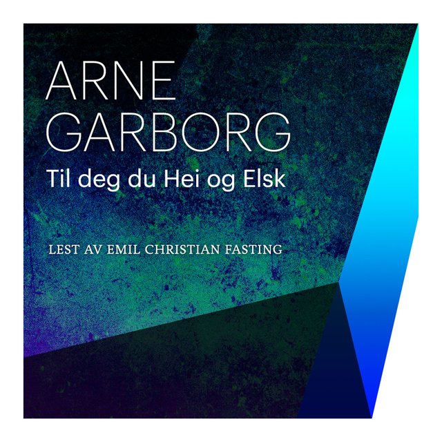 Arne Garborg - Til deg, du Hei og Elsk