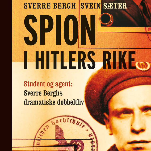 Svein Sæter, Sverre Bergh - Spion i Hitlers rike