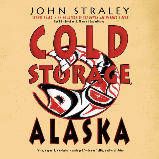 John Straley - Cold Storage, Alaska