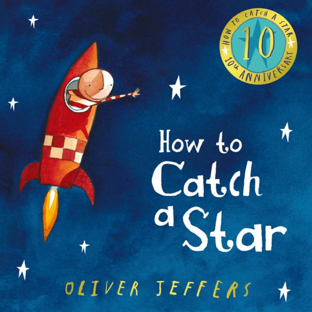Oliver Jeffers - How to Catch a Star (10th Anniversary edition)