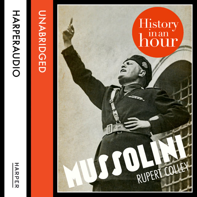 Rupert Colley - Mussolini: History in an Hour