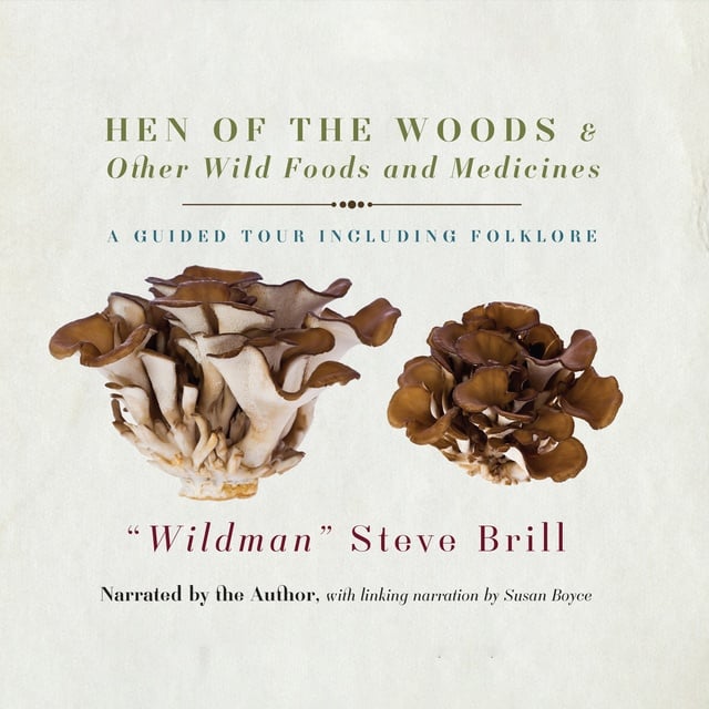 "Wildman" Steve Brill - Hen of the Woods & Other Wild Foods and Medicines