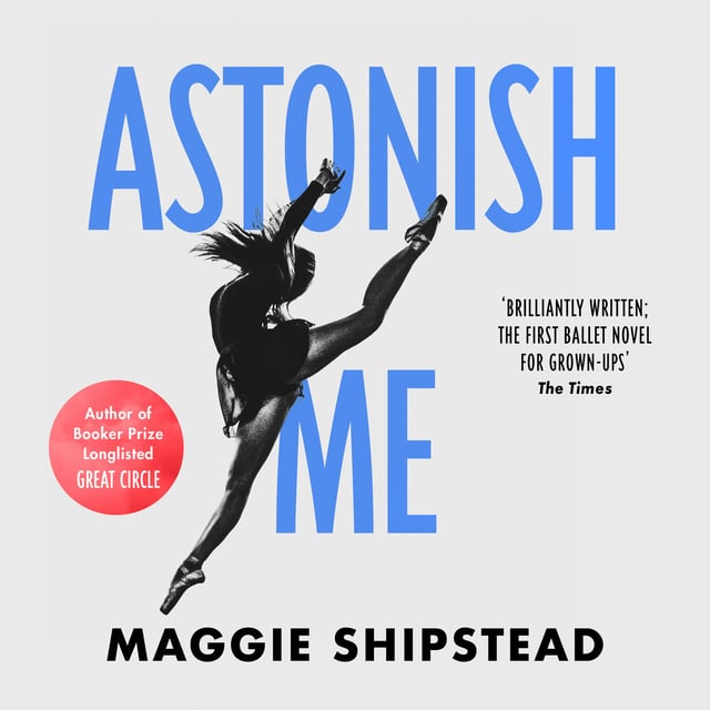 Maggie Shipstead - Astonish Me