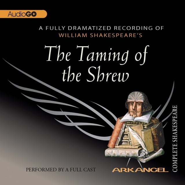 William Shakespeare, Tom Wheelwright, Robert T. Kiyosaki, E.A. Copen, Pierre Arthur Laure - The Taming of the Shrew