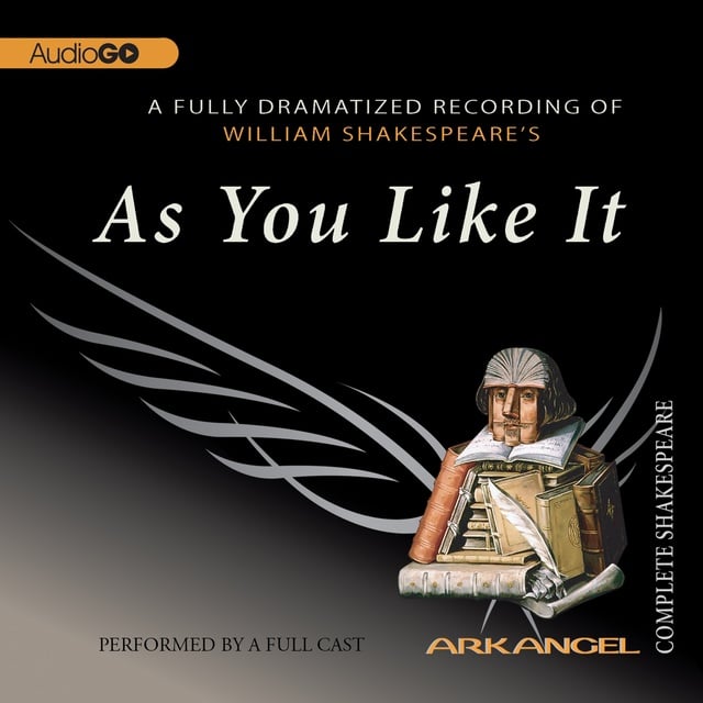 William Shakespeare, Tom Wheelwright, Robert T. Kiyosaki, E.A. Copen, Pierre Arthur Laure - As You Like It