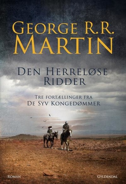 George R.R. Martin - Den herreløse ridder: Tre fortællinger fra De Syv Kongeriger