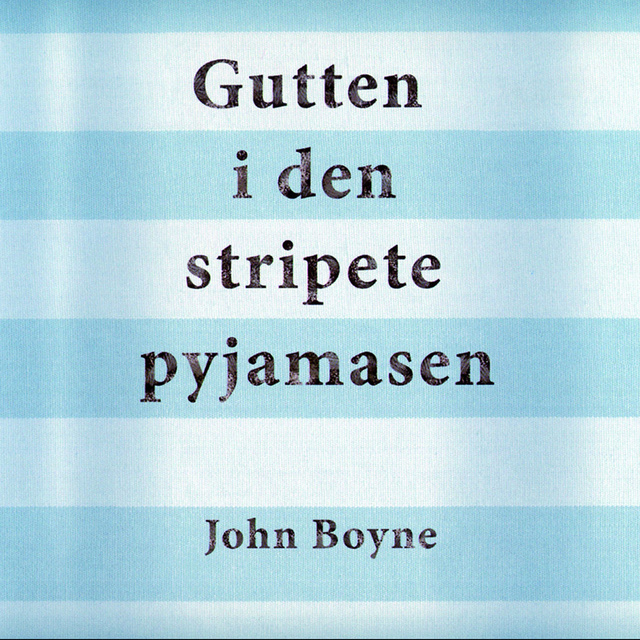 John Boyne - Gutten i den stripete pyjamasen