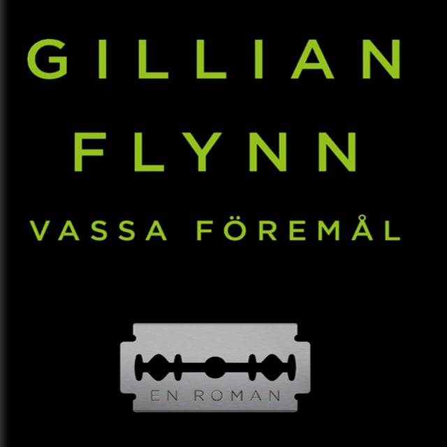 Gillian Flynn - Vassa föremål