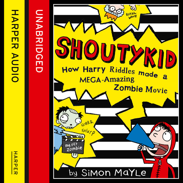 Simon Mayle - Shoutykid (1) - How Harry Riddles Made a Mega-Amazing Zombie Movie