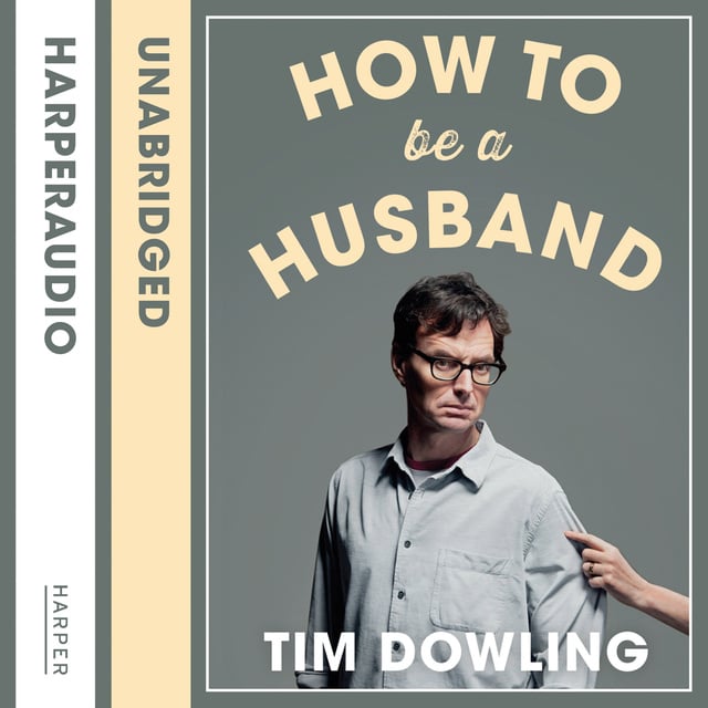 Tim Dowling - How to Be a Husband