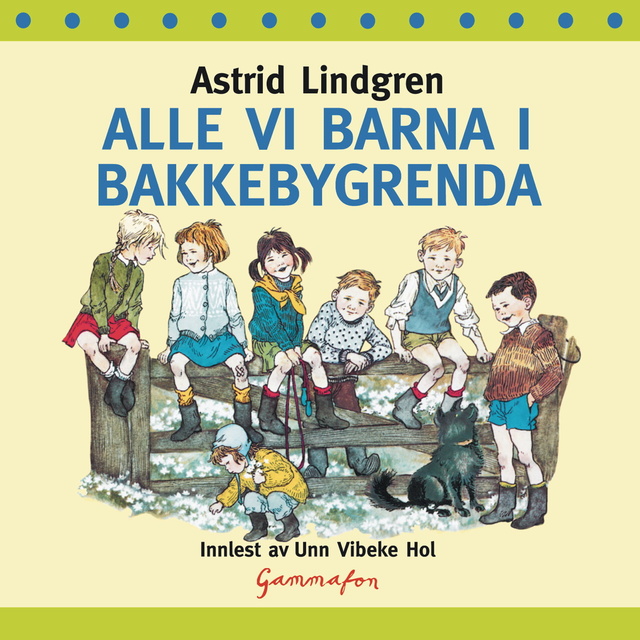 Astrid Lindgren - Alle vi barna i Bakkebygrenda