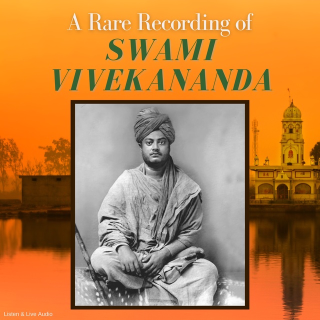 Swami Vivekananda - A Rare Recording of Swami Vivekananda
