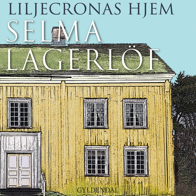 Selma Lagerlöf - Liljecronas hjem