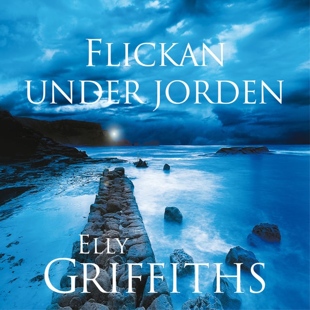 Elly Griffiths - Flickan under jorden