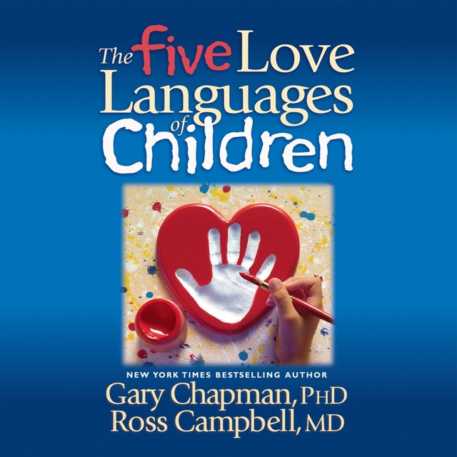 Gary Chapman - The Five Love Languages of Children