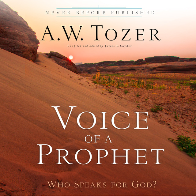 A.W. Tozer - Voice of a Prophet