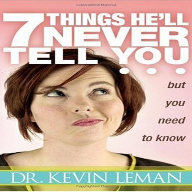 Dr. Kevin Leman - 7 Things He'll Never Tell You but You Need to Know