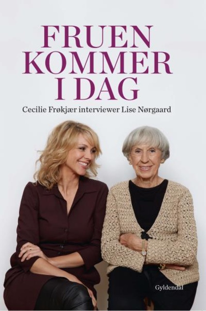 Cecilie Frøkjær, Lise Nørgaard - Fruen kommer i dag. Cecilie Frøkjær interviewer Lise Nørgaard