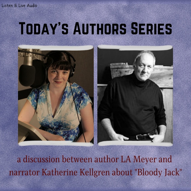 L.A. Meyer - Today's Authors Series: A Discussion between Katherine Kellgren and LA Meyer