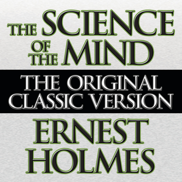 Ernest Holmes - The Science Of The Mind
