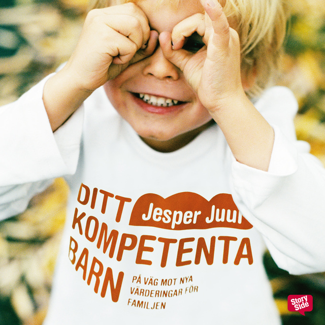 Jesper Juul - Ditt kompetenta barn : på väg mot nya värderingar för familjen