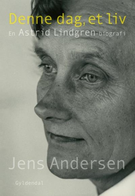 Jens Andersen - Denne dag, et liv: En Astrid Lindgren-biografi