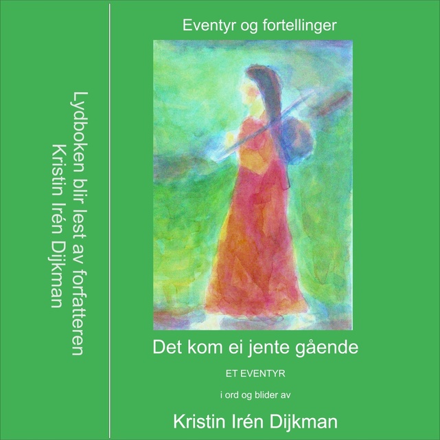 Kristin Irén Dijkman - Eventyr og fortellinger 3: Det kom ei jente gående