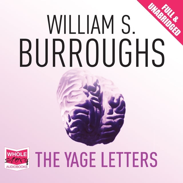 William S. Burroughs, Allen Ginsberg, Authors Various - The Yage Letters