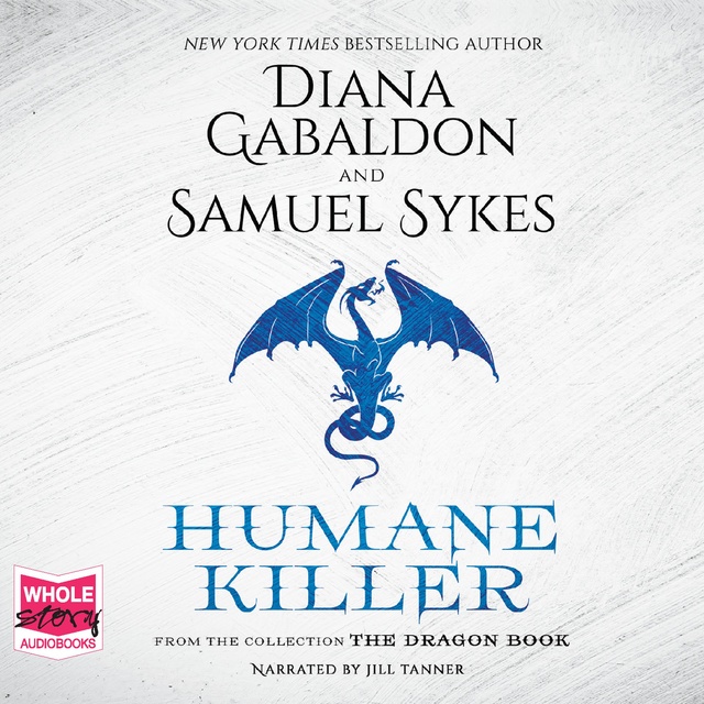 Diana Gabaldon, Sam Sykes - Humane Killer